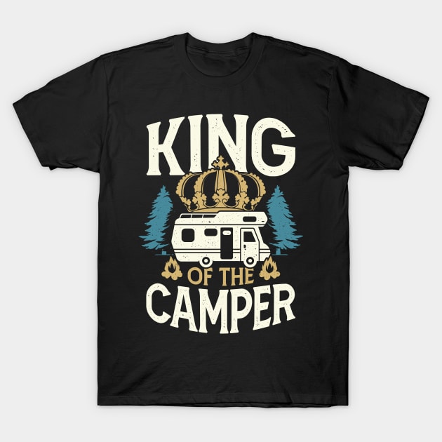 King Of The Camper RV Camping Camper Gift T-Shirt by Dolde08